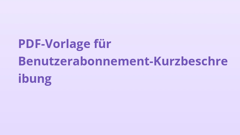 PDF-Vorlage für Benutzerabonnement-Kurzbeschreibung