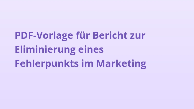 PDF-Vorlage für Bericht zur Eliminierung eines Fehlerpunkts im Marketing