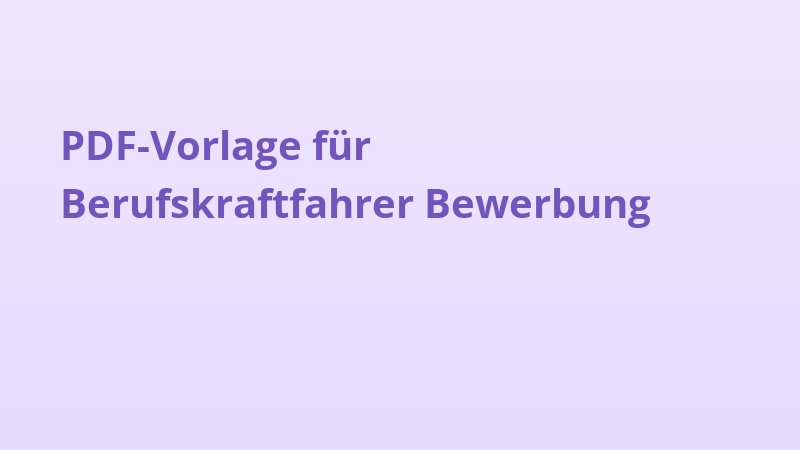 PDF-Vorlage für Berufskraftfahrer Bewerbung