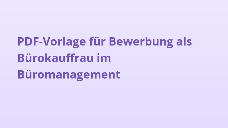 PDF-Vorlage für Bewerbung als Bürokauffrau im Büromanagement