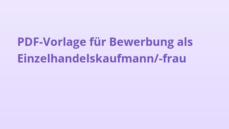 PDF-Vorlage für Bewerbung als Einzelhandelskaufmann/-frau