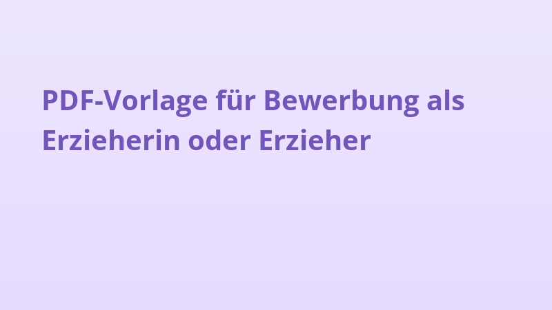 PDF-Vorlage für Bewerbung als Erzieherin oder Erzieher