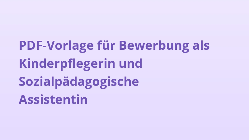 PDF-Vorlage für Bewerbung als Kinderpflegerin und Sozialpädagogische Assistentin