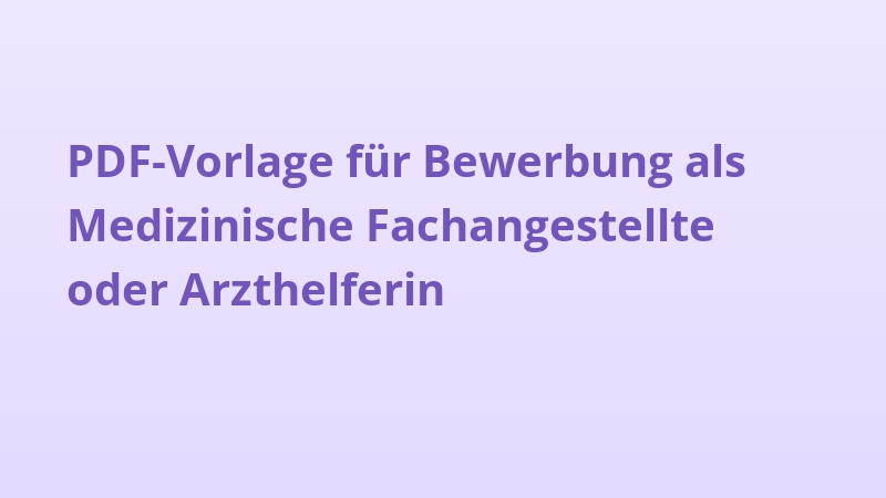 PDF-Vorlage für Bewerbung als Medizinische Fachangestellte oder Arzthelferin