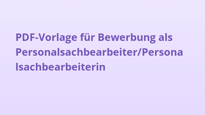PDF-Vorlage für Bewerbung als Personalsachbearbeiter/Personalsachbearbeiterin