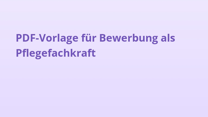 PDF-Vorlage für Bewerbung als Pflegefachkraft