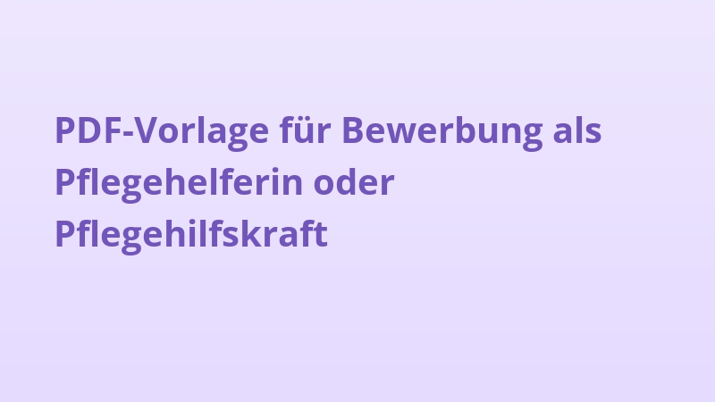 PDF-Vorlage für Bewerbung als Pflegehelferin oder Pflegehilfskraft