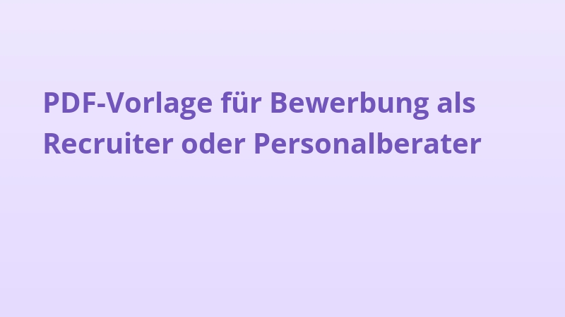 PDF-Vorlage für Bewerbung als Recruiter oder Personalberater