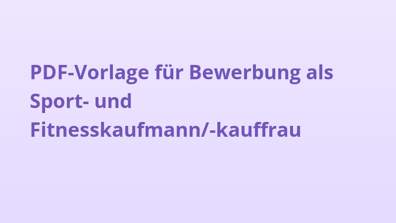 PDF-Vorlage für Bewerbung als Sport- und Fitnesskaufmann/-kauffrau