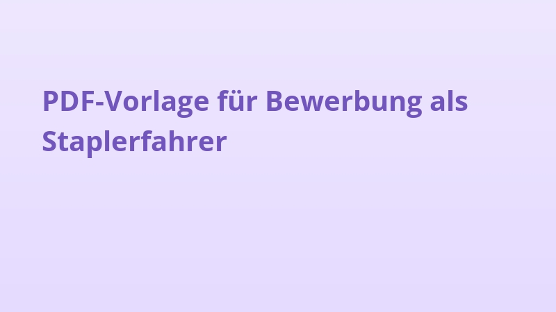 PDF-Vorlage für Bewerbung als Staplerfahrer