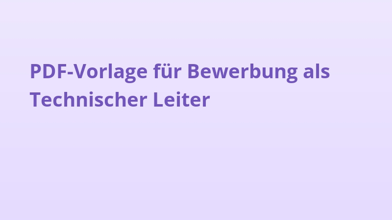 PDF-Vorlage für Bewerbung als Technischer Leiter