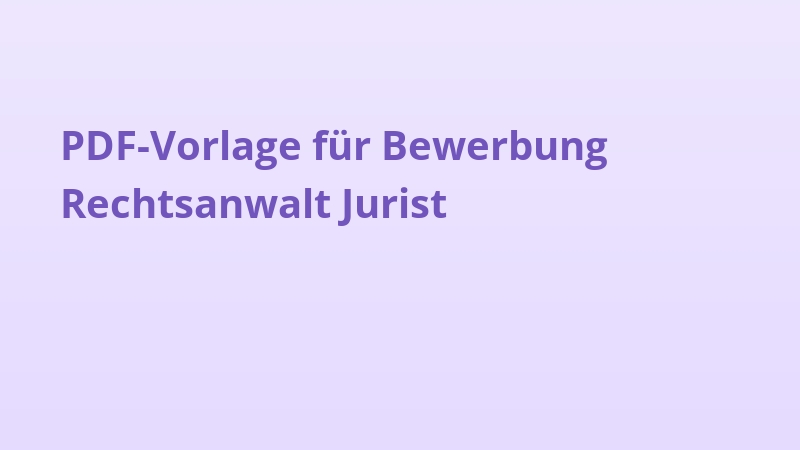 PDF-Vorlage für Bewerbung Rechtsanwalt Jurist