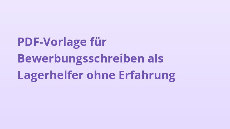 PDF-Vorlage für Bewerbungsschreiben als Lagerhelfer ohne Erfahrung