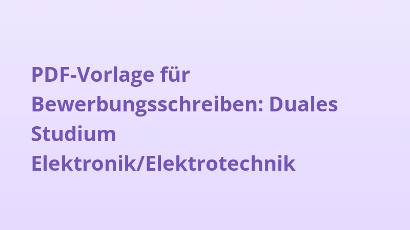 PDF-Vorlage für Bewerbungsschreiben: Duales Studium Elektronik/Elektrotechnik