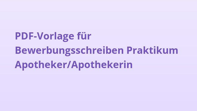 PDF-Vorlage für Bewerbungsschreiben Praktikum Apotheker/Apothekerin