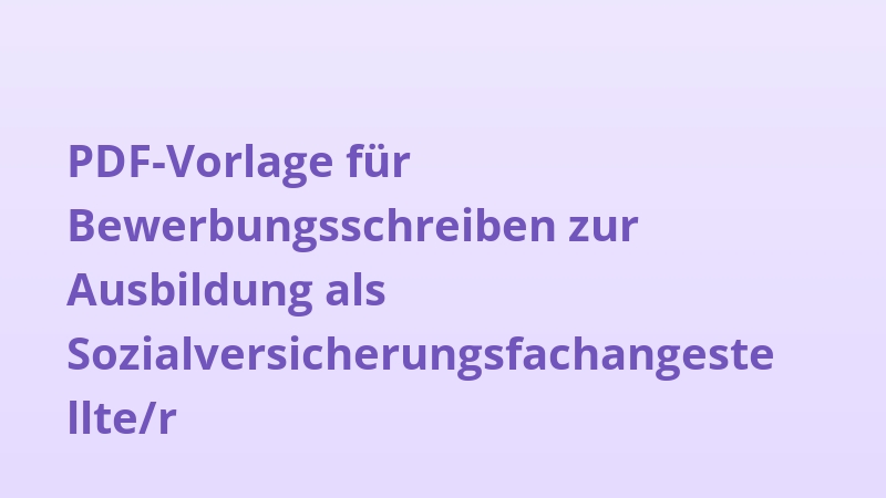 PDF-Vorlage für Bewerbungsschreiben zur Ausbildung als Sozialversicherungsfachangestellte/r