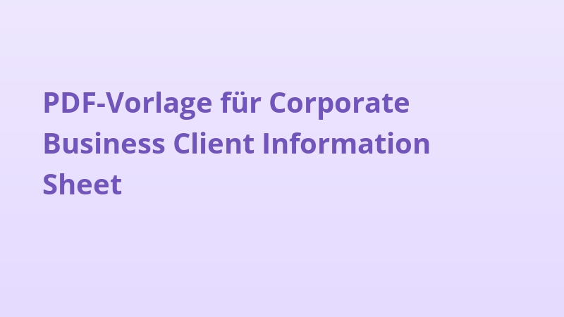 PDF-Vorlage für Corporate Business Client Information Sheet