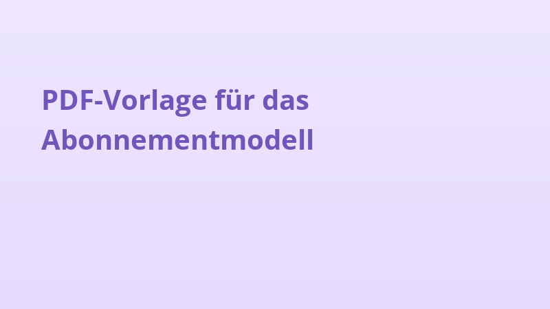 PDF-Vorlage für das Abonnementmodell