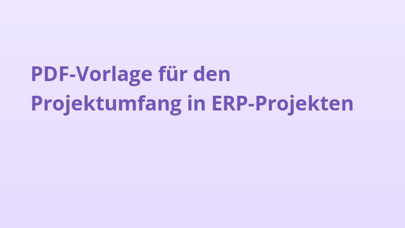 PDF-Vorlage für den Projektumfang in ERP-Projekten