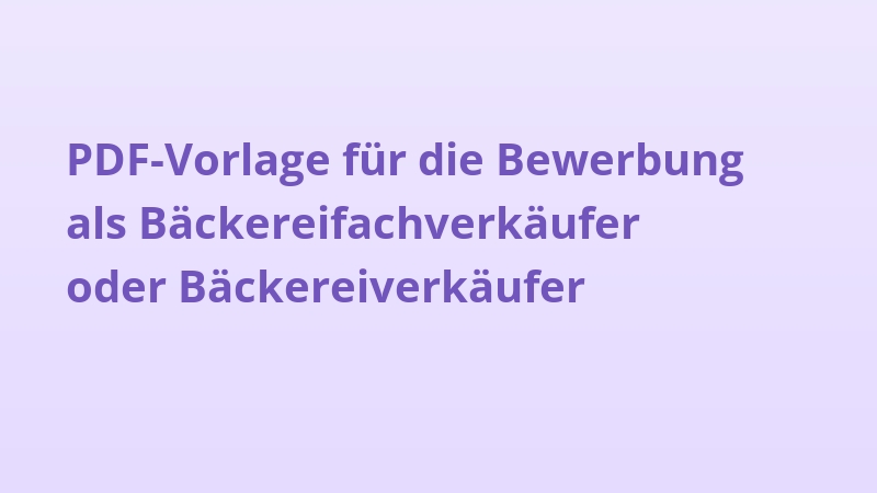 PDF-Vorlage für die Bewerbung als Bäckereifachverkäufer oder Bäckereiverkäufer