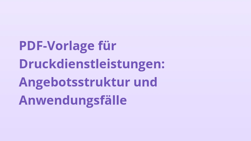 PDF-Vorlage für Druckdienstleistungen: Angebotsstruktur und Anwendungsfälle