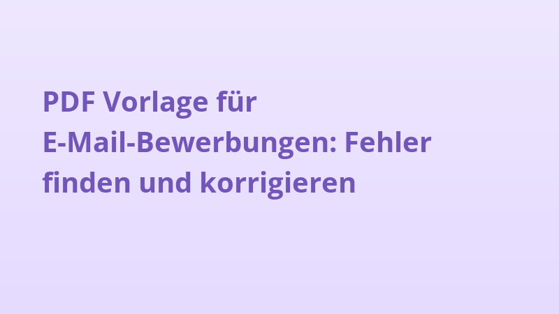 PDF Vorlage für E-Mail-Bewerbungen: Fehler finden und korrigieren