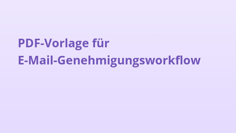 PDF-Vorlage für E-Mail-Genehmigungsworkflow