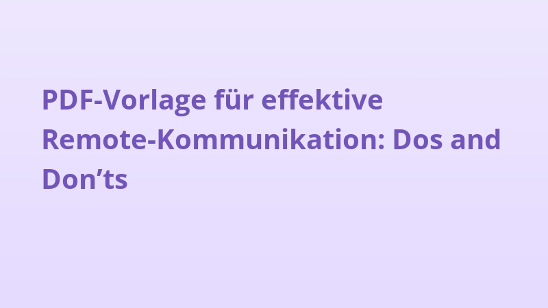 PDF-Vorlage für effektive Remote-Kommunikation: Dos and Don’ts