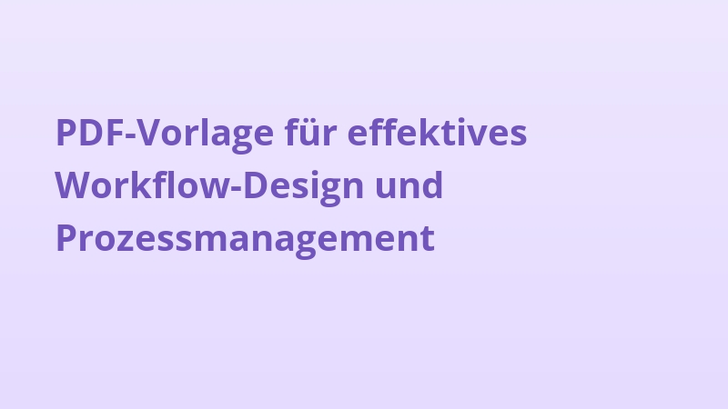 PDF-Vorlage für effektives Workflow-Design und Prozessmanagement
