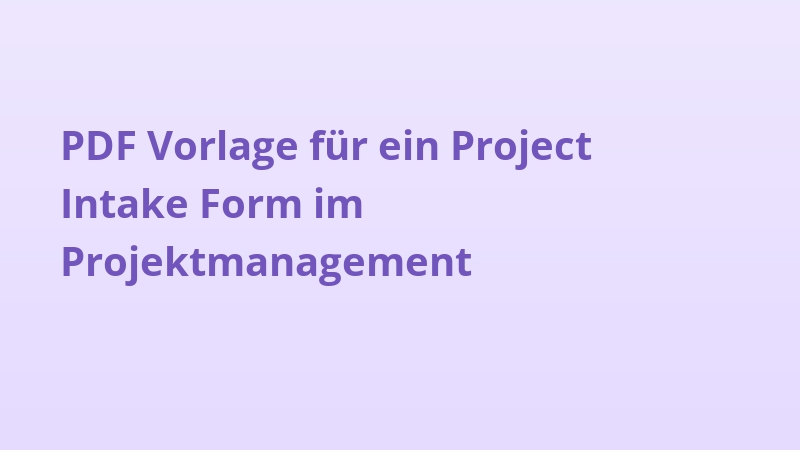 PDF Vorlage für ein Project Intake Form im Projektmanagement