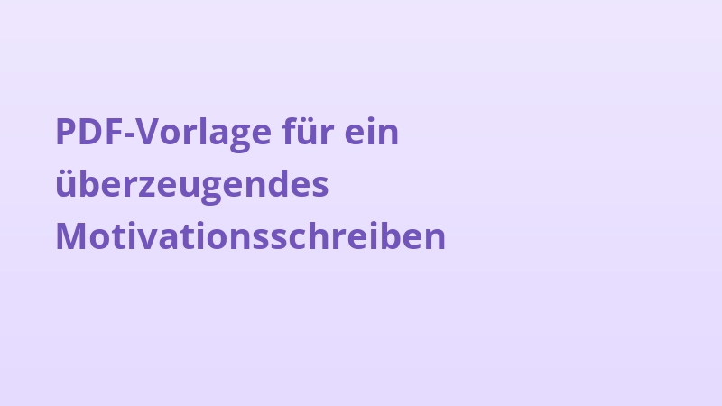 PDF-Vorlage für ein überzeugendes Motivationsschreiben