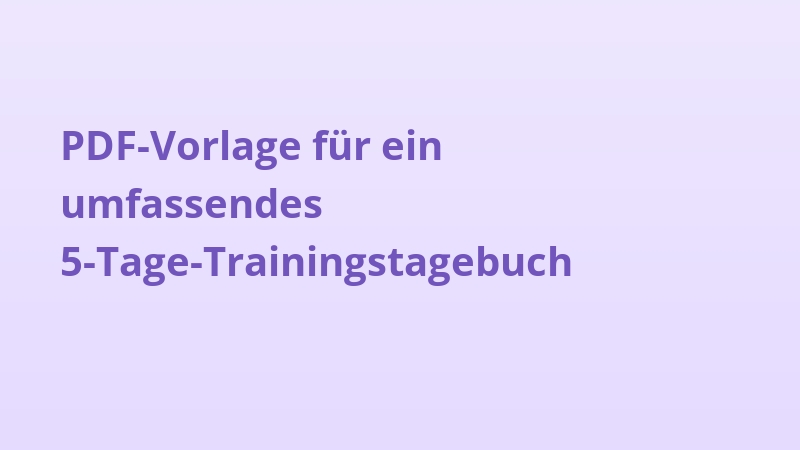PDF-Vorlage für ein umfassendes 5-Tage-Trainingstagebuch