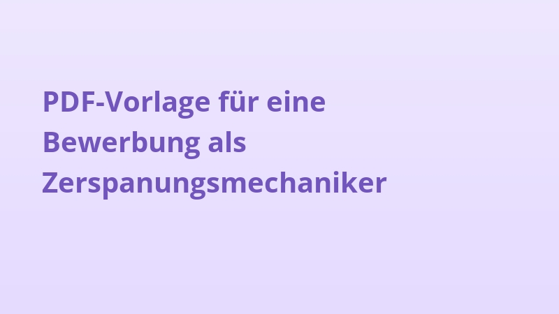 PDF-Vorlage für eine Bewerbung als Zerspanungsmechaniker