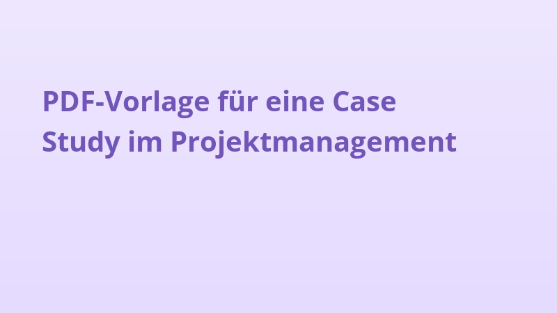 PDF-Vorlage für eine Case Study im Projektmanagement