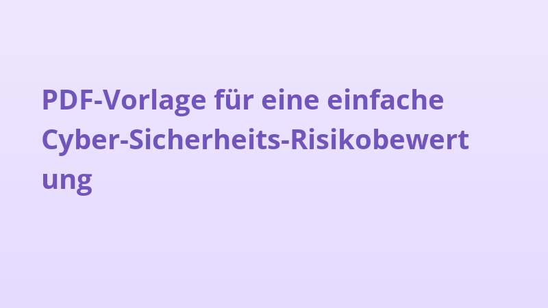 PDF-Vorlage für eine einfache Cyber-Sicherheits-Risikobewertung