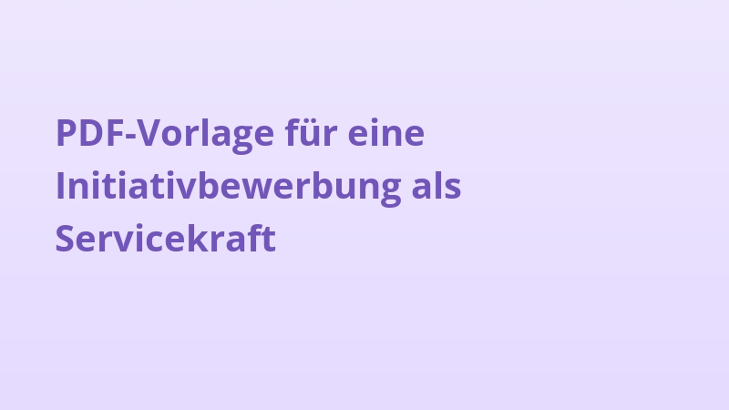 PDF-Vorlage für eine Initiativbewerbung als Servicekraft