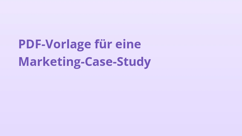 PDF-Vorlage für eine Marketing-Case-Study