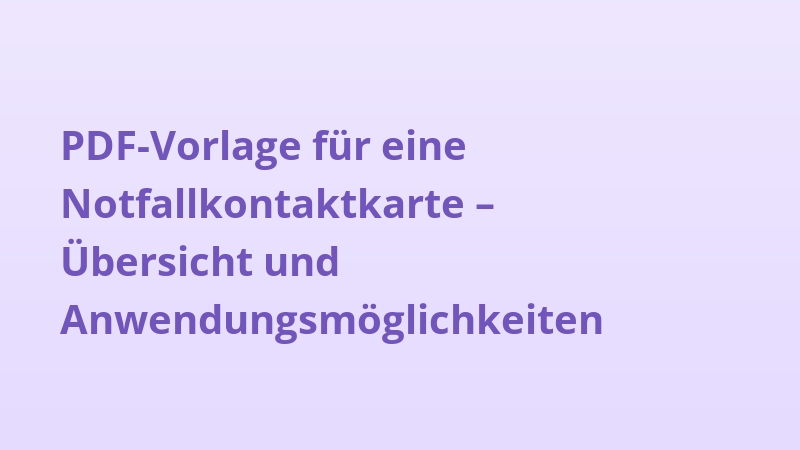 PDF-Vorlage für eine Notfallkontaktkarte – Übersicht und Anwendungsmöglichkeiten
