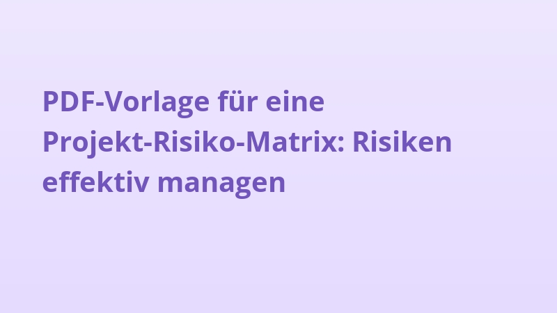 PDF-Vorlage für eine Projekt-Risiko-Matrix: Risiken effektiv managen