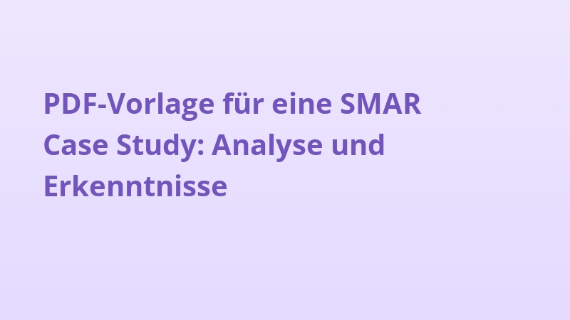 PDF-Vorlage für eine SMAR Case Study: Analyse und Erkenntnisse