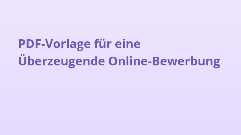 PDF-Vorlage für eine Überzeugende Online-Bewerbung