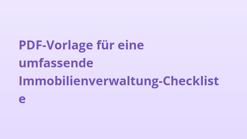 PDF-Vorlage für eine umfassende Immobilienverwaltung-Checkliste