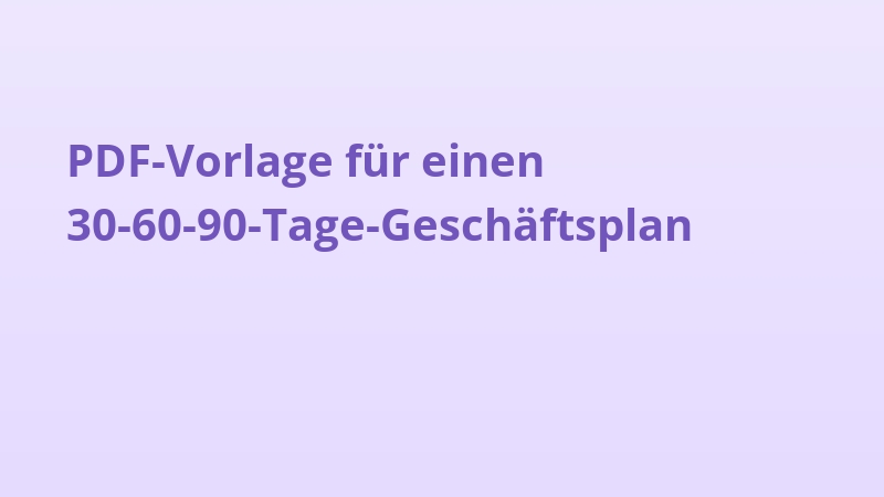 PDF-Vorlage für einen 30-60-90-Tage-Geschäftsplan