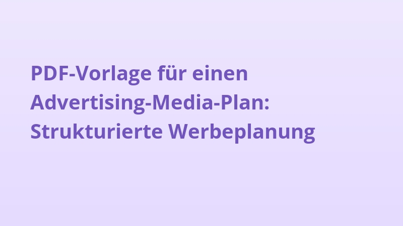 PDF-Vorlage für einen Advertising-Media-Plan: Strukturierte Werbeplanung