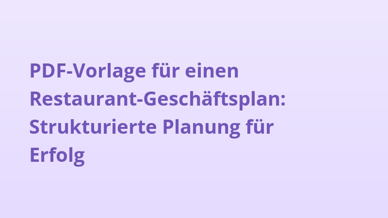 PDF-Vorlage für einen Restaurant-Geschäftsplan: Strukturierte Planung für Erfolg
