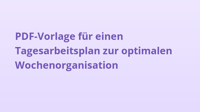 PDF-Vorlage für einen Tagesarbeitsplan zur optimalen Wochenorganisation