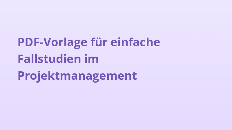 PDF-Vorlage für einfache Fallstudien im Projektmanagement