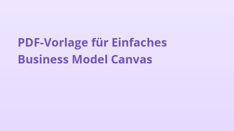 PDF-Vorlage für Einfaches Business Model Canvas