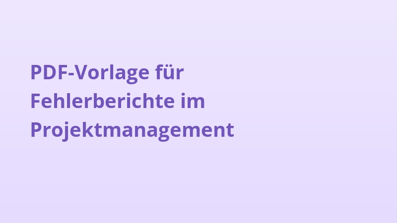 PDF-Vorlage für Fehlerberichte im Projektmanagement