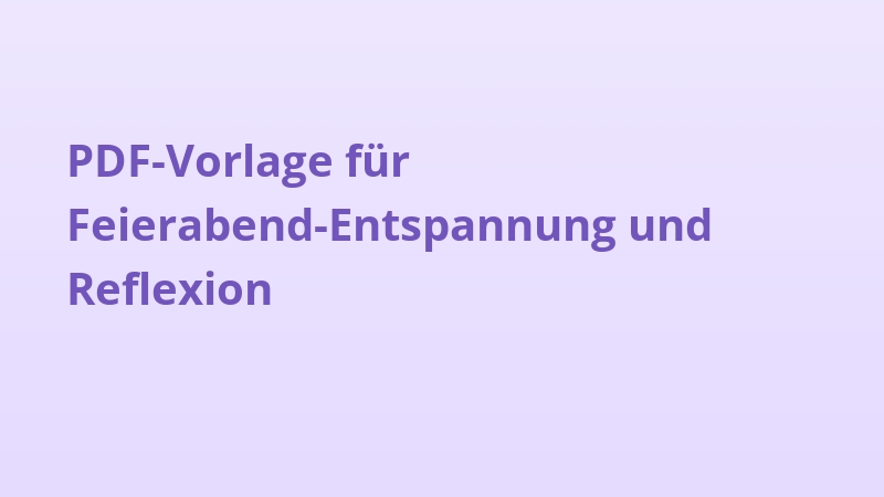 PDF-Vorlage für Feierabend-Entspannung und Reflexion